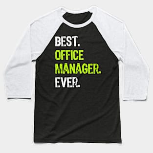 Best Office Manager Ever Funny Gift Baseball T-Shirt